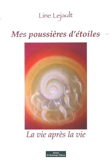 Couverture de Mes poussières d'étoiles : la vie après la vie par Line Lejault