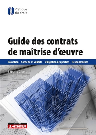 Couverture de Guide des contrats de maîtrise d'oeuvre : passation, contenu et validité, obligation des parties, responsabilité par Baptiste Gibert