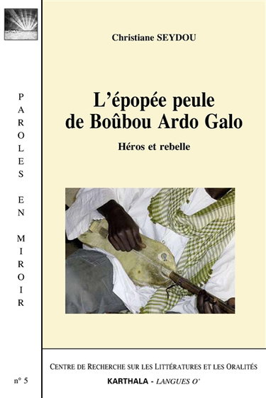 Couverture de L'épopée peule de Boûbou Ardo Galo : héros et rebelle par Christiane Seydou