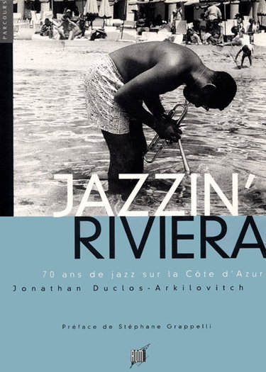 Couverture de Jazzin'Riviera : 70 ans de jazz sur la côte d'Azur par Jonathan Duclos-Arkilovitch