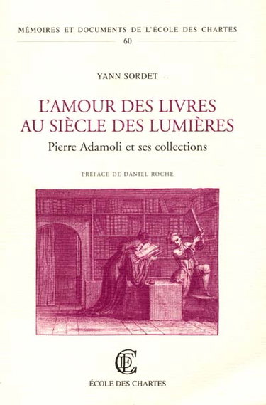 Couverture de L'amour des livres au siècle des Lumières : Pierre Adamoli et ses collections par Yann Sordet