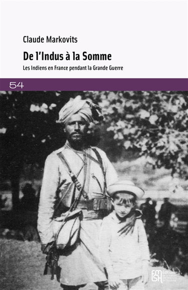 Couverture de De l'Indus à la Somme : les Indiens en France pendant la Grande Guerre par Claude Markovits
