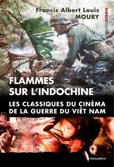 Couverture de Flammes sur l'Indochine : les classiques du cinéma de la guerre du Viêt Nam par Francis Albert Louis Moury