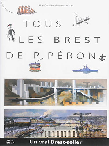 Couverture de Tous les Brest de P. Péron par Françoise Péron