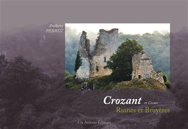 Couverture de Crozant en Creuse : ruines et bruyères par Anthony Perrot