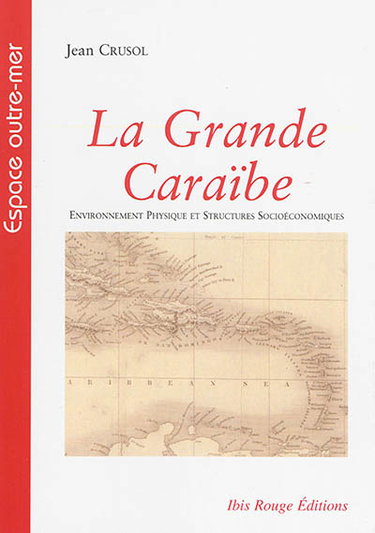 Couverture de La grande Caraïbe. Vol. 1. Environnement physique et structures socioéconomiques par Jean Crusol