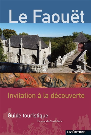 Couverture de Le Faouët : invitation à la découverte : guide touristique par Emmanuelle Yhuel-Bertin