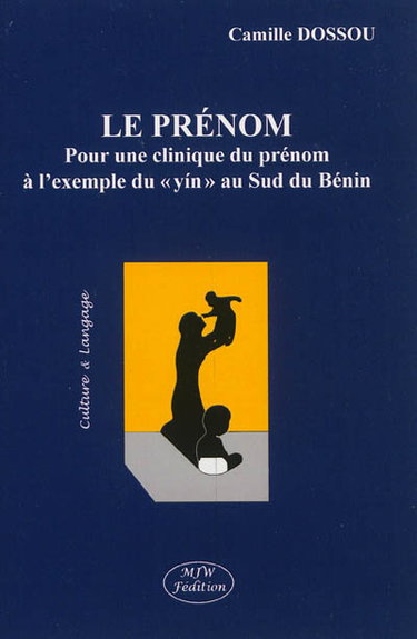 Couverture de Le prénom : pour une clinique du prénom à l'exemple du yin au sud du Bénin par Camille Dossou