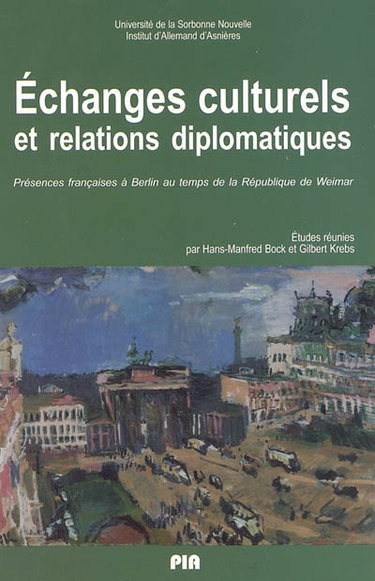 Couverture de Echanges culturels et relations diplomatiques : présences françaises à Berlin au temps de la République de Weimar par Hauts-de-Seine) Institut d'allemand (Asnières