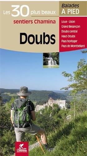Couverture de Doubs : les 30 plus beaux sentiers Chamina : Loue, Lison, Grand Besançon, Doubs central, Haut-Doubs, Pays Horloger, Pays de Montbéliard par Hervé Milon