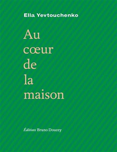 Couverture de Au coeur de la maison : avec sept poèmes de Mykhaïle Semenko par Ella Yevtouchenko
