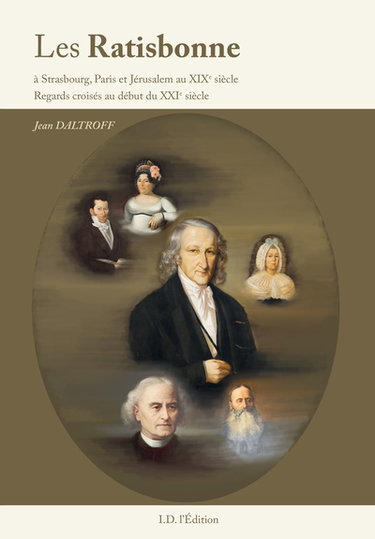 Couverture de Les Ratisbonne à Strasbourg, Paris et Jérusalem au XIXe siècle : regards croisés au début du XXIe siècle par Jean Daltroff