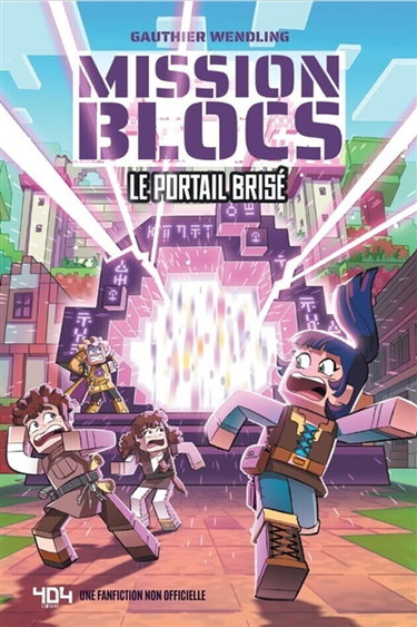 Couverture de Mission blocs : une fanfiction non officielle. Le portail brisé par Gauthier Wendling