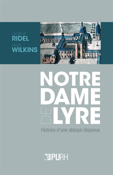 Couverture de Notre-Dame de Lyre : histoire d'une abbaye disparue par Laurent Ridel