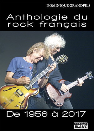 Couverture de Anthologie du rock français : de 1956 à 2017 par Dominique Grandfils