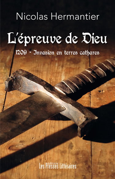 Couverture de L'épreuve de Dieu : 1209, invasion en terres cathares par Nicolas Hermantier