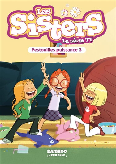 Couverture de Les sisters : la série TV. Vol. 57. Pestouilles puissance trois par Florane Poinot