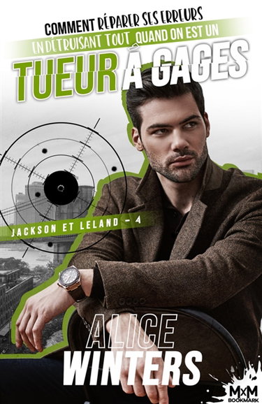 Couverture de Comment réparer ses erreurs en détruisant tout quand on est un tueur à gages : Jackson et Leland, T4 par Alice Winters
