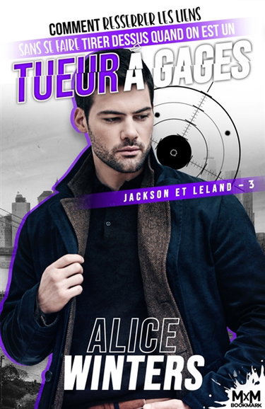 Couverture de Comment resserrer les liens sans se faire tirer dessus quand on est un tueur à gages : Jackson et Leland, T3 par Alice Winters