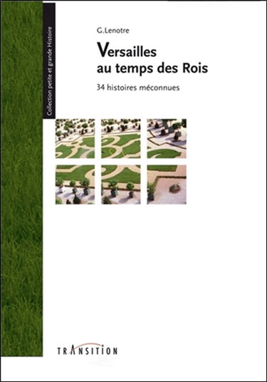 Couverture de Versailles au temps des rois : 34 histoires méconnues par G. Lenotre