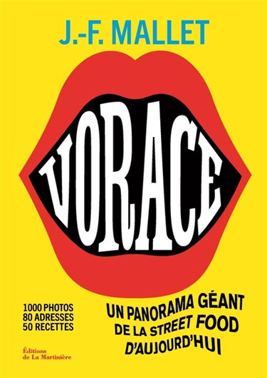 Couverture de Vorace : un panorama géant de la street food d'aujourd'hui : 1.000 photos, 80 adresses, 50 recettes par Jean-François Mallet