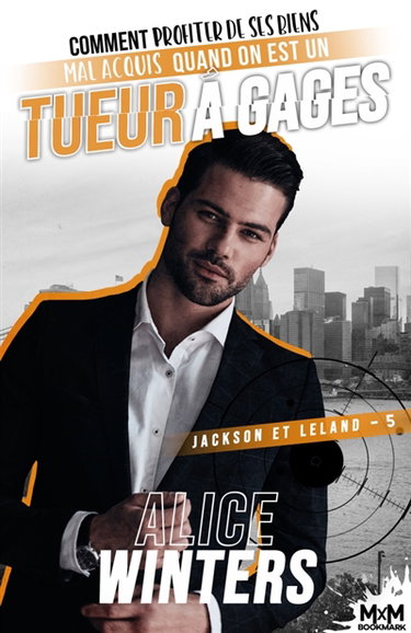 Couverture de Comment profiter de ses biens mal acquis quand on est un tueur à gages : Jackson et Leland, T5 par Alice Winters