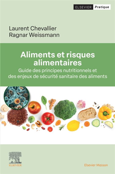 Couverture de Aliments et risques alimentaires : guide des principes nutritionnels et des enjeux de sécurité sanitaire des aliments par Laurent Chevallier