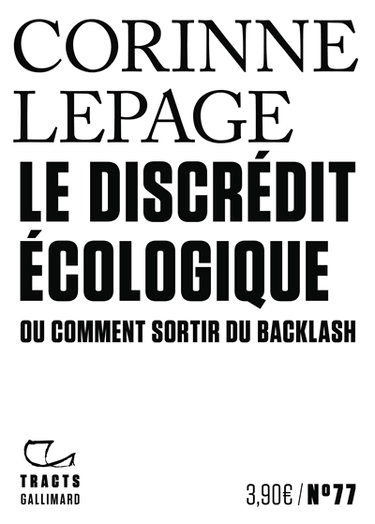 Couverture de Le discrédit écologique ou Comment sortir du backlash par Corinne Lepage
