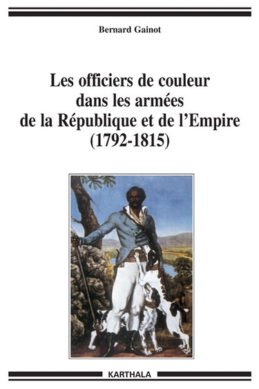 Couverture de Les officiers de couleur dans les armées de la République et de l'Empire, 1792-1815 par Bernard Gainot