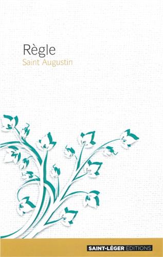 Couverture de Règle de saint Augustin : texte intégral par Augustin