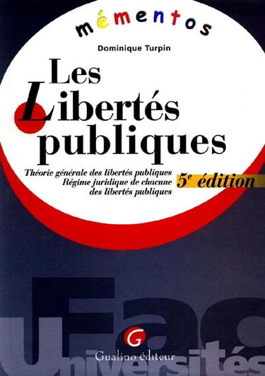 Couverture de Les libertés publiques : théorie générale des libertés publiques, régime juridique de chacune des libertés publiques par Dominique Turpin