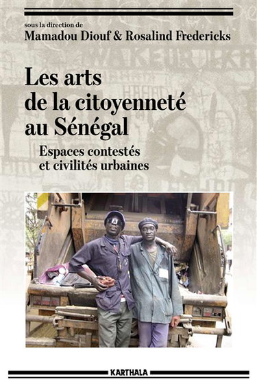 Couverture de Les arts de la citoyenneté au Sénégal : espaces contestés et civilités urbaines par Mamadou Diouf