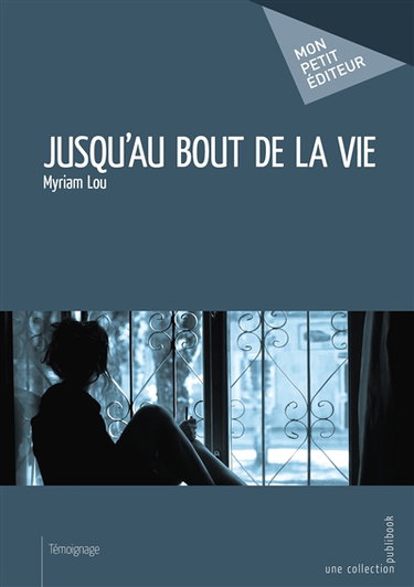 Couverture de Jusqu'au bout de la vie par Myriam Lou