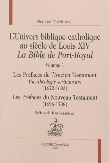 Couverture de L'univers biblique catholique au siècle de Louis XIV : la Bible de Port-Royal par Bernard Chédozeau