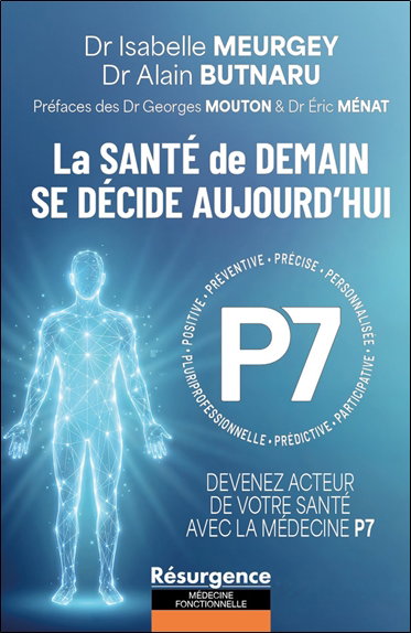 Couverture de La santé de demain se décide aujourd'hui : devenez acteur de votre santé avec la médecine P7 par Isabelle Meurgey