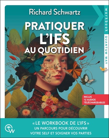 Couverture de Pratiquer l'IFS au quotidien : un parcours pour découvrir votre self et soigner vos parties par Richard C. Schwartz