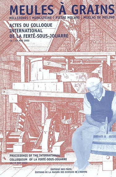 Couverture de Meules à grains : actes du colloque international, La Ferté-sous-Jouarre, 16-19 mai 2002 par Mouette Barboff