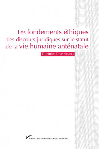 Couverture de Les fondements éthiques des discours juridiques sur le statut de la vie humaine anténatale par Dimitrios Tsarapatsanis