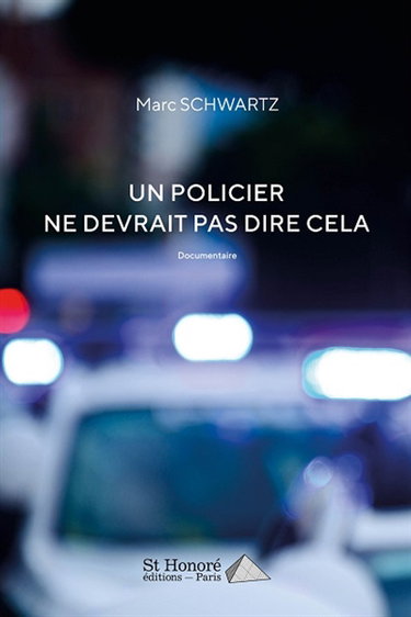 Couverture de Un policier ne devrait pas dire cela : documentaire par Marc Schwartz
