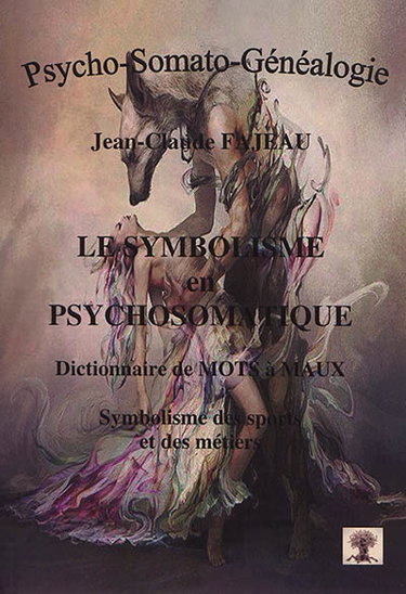 Couverture de Le symbolisme en psychosomatique : dictionnaire de mots à maux : symbolisme des sports et des métiers par Jean-Claude Fajeau