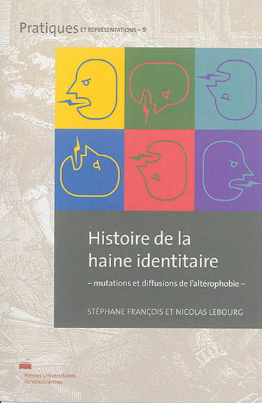 Couverture de Histoire de la haine identitaire : mutations et diffusions de l'altérophobie par Stéphane François