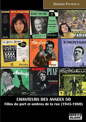 Couverture de Chanteurs des années 50 : filles du port et ombres de la rue : 1945-1960 par Jérôme Pintoux