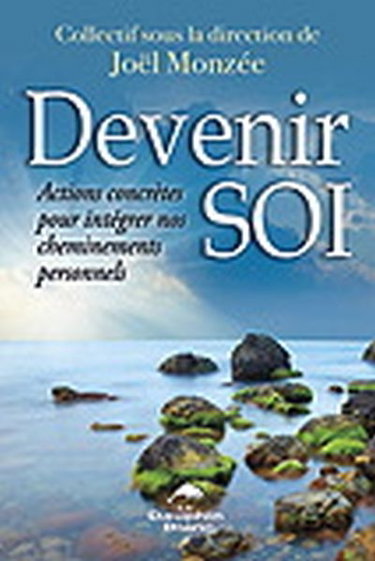 Couverture de Devenir soi ! : actions concrètes pour intégrer nos cheminements personnels par Joël Monzée