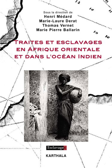 Couverture de Traites et esclavages en Afrique orientale et dans l'océan Indien par Henri Médard