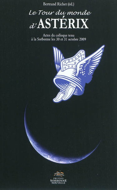 Couverture de Le tour du monde d'Astérix : actes du colloque tenu à la Sorbonne les 30 et 31 octobre 2009 par Bertrand Richet