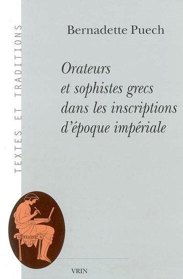 Couverture de Orateurs et sophistes grecs dans les inscriptions d'époque impériale par Bernadette Puech