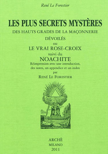 Couverture de Les plus secrets mystères des hauts grades de la maçonnerie dévoilés ou Le vrai Rose-Croix. Noachite par Berage