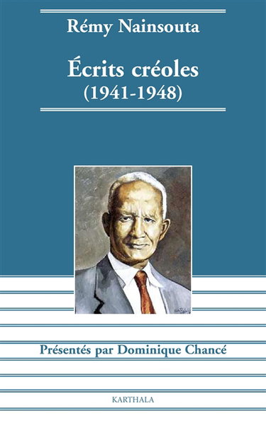 Couverture de Ecrits créoles, 1941-1948 par Rémy Nainsouta