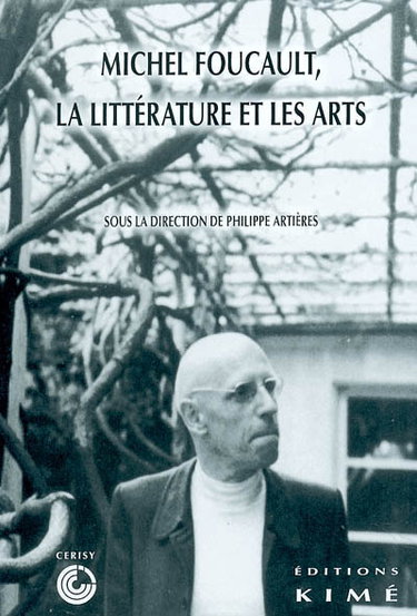 Couverture de Foucault, la littérature et les arts : actes du colloque de Cerisy, juin 2001 par Manche). Colloque (2001) Centre culturel international (Cerisy-la-Salle