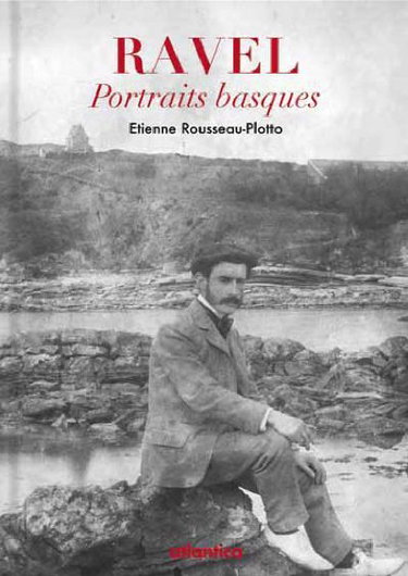 Couverture de Ravel, portraits basques par Etienne Rousseau-Plotto